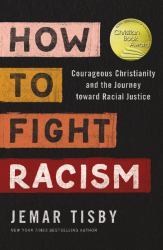 How to Fight Racism : Courageous Christianity and the Journey Toward Racial Justice