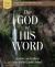 The God of His Word Bible Study Guide Plus Streaming Video