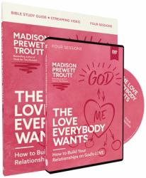 The Love Everybody Wants Study Guide with DVD : What You're Looking for Is Already Yours