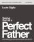 Seeing God As a Perfect Father Bible Study Guide Plus Streaming Video : He Loves You. He Is for You. He Will Never Forsake You