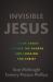 Invisible Jesus : A Book about Leaving the Church and Looking for Christ