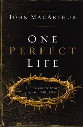 One Perfect Life : The Complete Story of the Lord Jesus