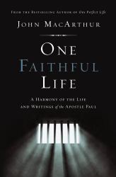 One Faithful Life : A Harmony of the Life and Letters of Paul