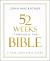 52 Weeks Through the Bible