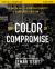 The Color of Compromise Study Guide Plus Streaming Video : The Truth about the American Church's Complicity in Racism