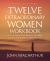 Twelve Extraordinary Women Workbook, Revised and Updated : How God Shaped Women of the Bible and What He Wants to Do with You