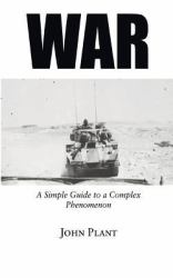 War : A Simple Guide to a Complex Phenomenon