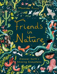 Friends in Nature : Discover Earth's Amazing Ecosystems