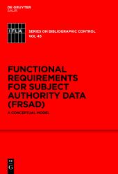 Functional Requirements for Subject Authority Data (FRSAD) : A Conceptual Model