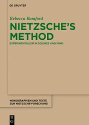 Nietzsche's Method : Experimentalism in Science and Mind