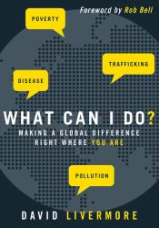 What Can I Do? : Making a Global Difference Right Where You Are