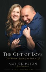 The Gift of Love : One Woman's Journey to Save a Life