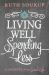 Living Well, Spending Less : 12 Secrets of the Good Life