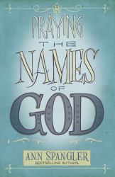 Praying the Names of God : A Daily Guide