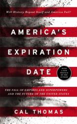 America's Expiration Date : The Fall of Empires and Superpowers ... and the Future of the United States