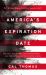 America's Expiration Date : The Fall of Empires and Superpowers ... and the Future of the United States