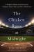 The Chicken Runs at Midnight : A Daughter's Message from Heaven That Changed a Father's Heart and Won a World Series