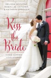 Kiss the Bride : Three Summer Love Stories