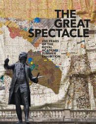 The Great Spectacle : 250 Years of the Royal Academy - Summer Exhibition