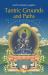 Tantric Grounds and Paths : How to Enter, Progress on, and Complete the Vajrayana Path