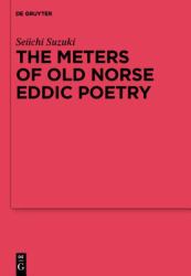 The Meters of Old Norse Eddic Poetry : Common Germanic Inheritance and North Germanic Innovation