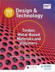 AQA GCSE (9-1) Design and Technology: Timber, Metal-Based Materials and Polymers