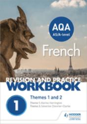 AQA a-Level French Revision and Practice Workbook : Themes 1 And 2