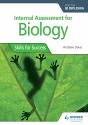 Internal Assessment for Biology for the IB Diploma : Skills for Success