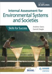 Internal Assessment for Environmental Systems and Societies for the IB Diploma : Hodder Education Group