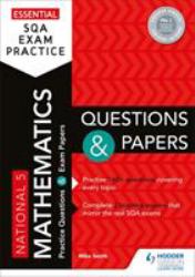 Essential SQA Exam Practice: National 5 Mathematics Questions and Papers : From the Publisher of How to Pass