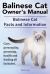 Balinese Cat Owner's Manual. Balinese Cat Facts and Information. Care, Personality, Grooming, Health and Feeding All Included