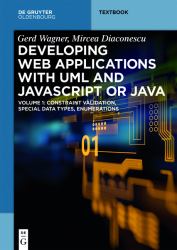 Web Applications with Javascript or Java Vol. 1 : Volume 1: Constraint Validation, Enumerations, Special Datatypes