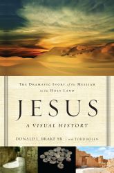 Jesus - A Visual History : The Dramatic Story of the Messiah in the Holy Land