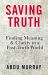 Saving Truth : Finding Meaning and Clarity in a Post-Truth World