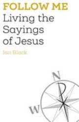 Follow Me : Living the Sayings of Jesus