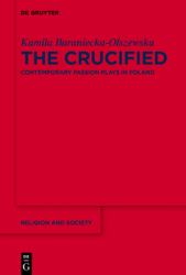 The Crucified : Contemporary Passion Plays in Poland