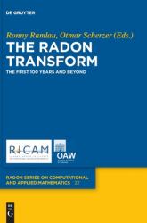 The Radon Transform : The First 100 Years and Beyond