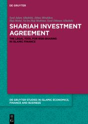 Shariah Investment Agreement : The Legal Tool for Risk-Sharing in Islamic Finance