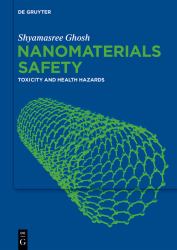 Nanomaterials Safety : Toxicity and Health Hazards