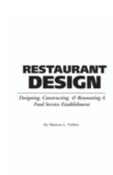 Food Service Professionals Guide to Restaurant Design : Designing, Constructing and Renovating a Food Service Establishment