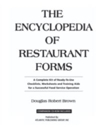 The Encyclopedia of Restaurant Forms : A Complete Kit of Ready-to-Use Checklists, Worksheets, and Training AIDS for a Successful Food Service Operation