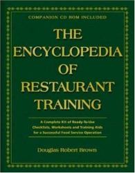 The Encyclopedia of Restaurant Training : A Complete Ready-to-Use Training Program for All Positions in the Food Service Industry