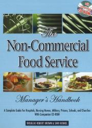 The Non-Commercial Food Service Manager's Handbook : A Complete Guide for Hospitals, Nursing Homes, Military, Prisons, Schools, and Churches