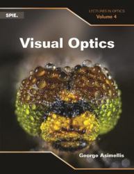 Visual Optics : Lectures in Optics, Vol 4