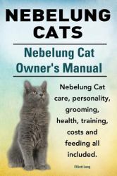 Nebelung Cats. Nebelung Cat Owners Manual. Nebelung Cat Care, Personality, Grooming, Health, Training, Costs and Feeding All Included