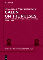 Galen on the Pulses : Medico-Historical Analysis, Textual Tradition, Translation