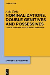 Nominalizations, Double Genitives and Possessives : Evidence for the DP-Hypothesis in Serbian