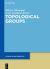 Topological Groups and the Pontryagin-Van Kampen Duality : An Introduction