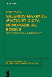 Valerius Maximus, ›Facta et Dicta Memorabilia‹, Book 8 Bk. 8 : Text, Introduction, and Commentary