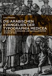 Die Arabischen Evangelien der Typographia Medicea : Wirtschaftshistorische Hinterunde- Kunsthistorische Perspektiven Kulturelles Selbstverstandnis Um 1800